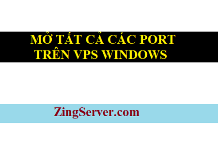 Mở port, mở cổng trên VPS Windows