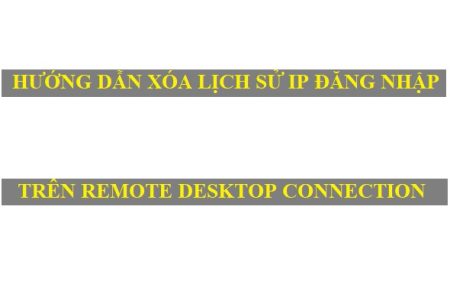 Hướng dẫn xóa IP đăng nhập trên Remote Desktop