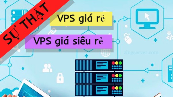 VPS giá rẻ, VPS giá siêu rẻ - Có thật sự tốt