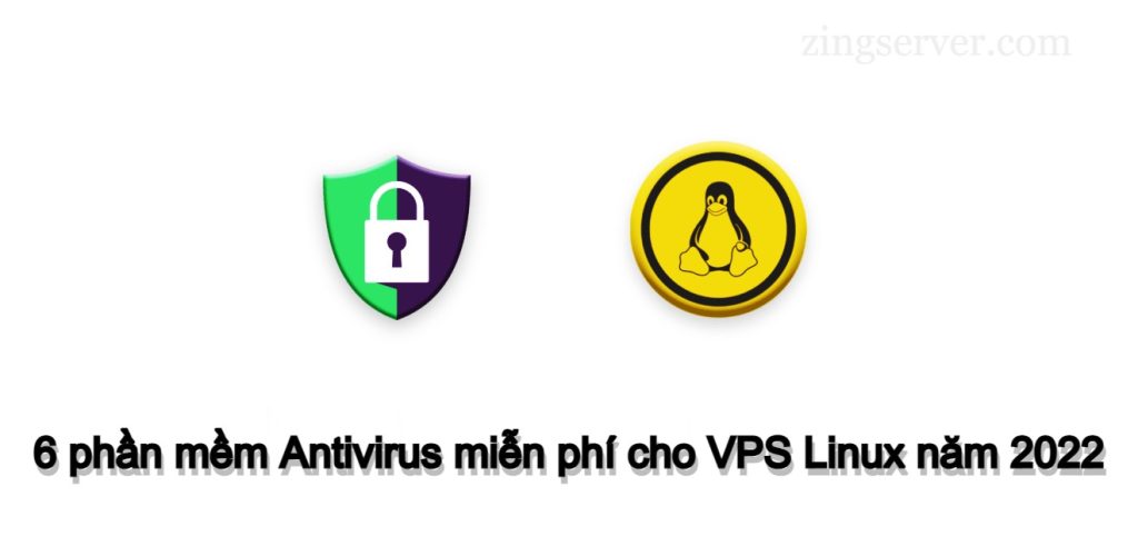 6 phần mềm Antivirus miễn phí cho VPS Linux năm 2022