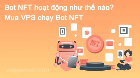 Bot NFT hoạt động như thế nào - Mua VPS chạy Bot NFT