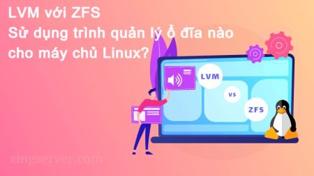 LVM với ZFS - Sử dụng trình quản lý ổ đĩa nào cho máy chủ Linux