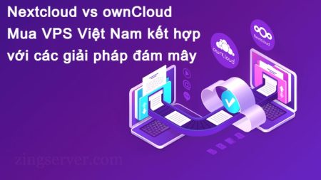 Nextcloud vs ownCloud - Mua VPS Việt Nam kết hợp với các giải pháp đám mây