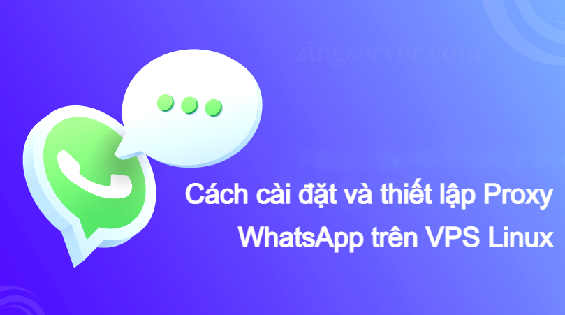 Cách cài đặt và thiết lập Proxy WhatsApp trên VPS Linux