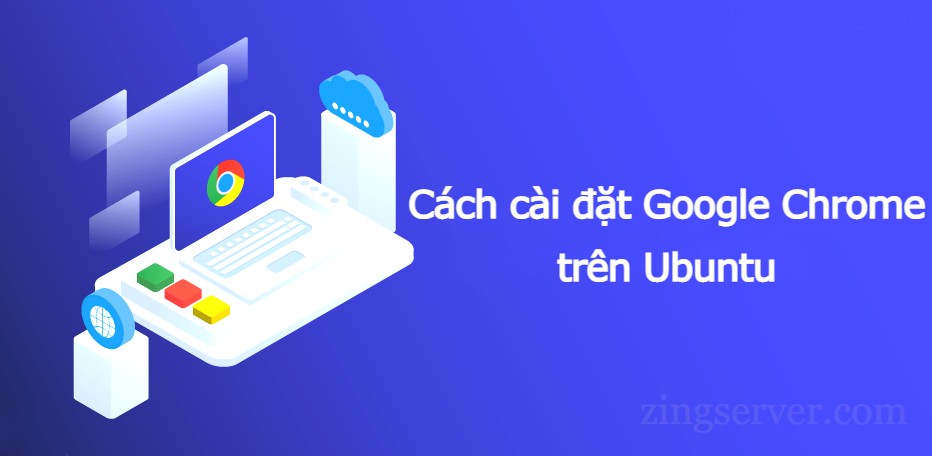 Cách cài đặt Google Chrome trên Ubuntu