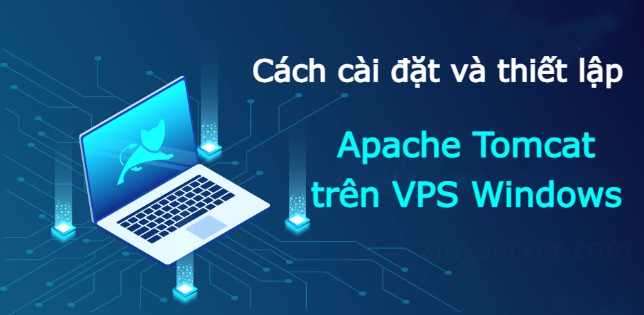 Cách cài đặt và thiết lập Apache Tomcat trên VPS Windows