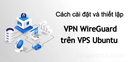 Cách cài đặt và thiết lập VPN WireGuard trên VPS Ubuntu
