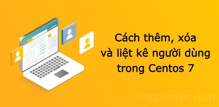 Cách thêm, xóa và liệt kê người dùng trong CentOS 7