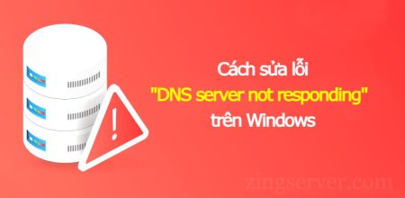 Cách sửa lỗi DNS server not responding trên Windows