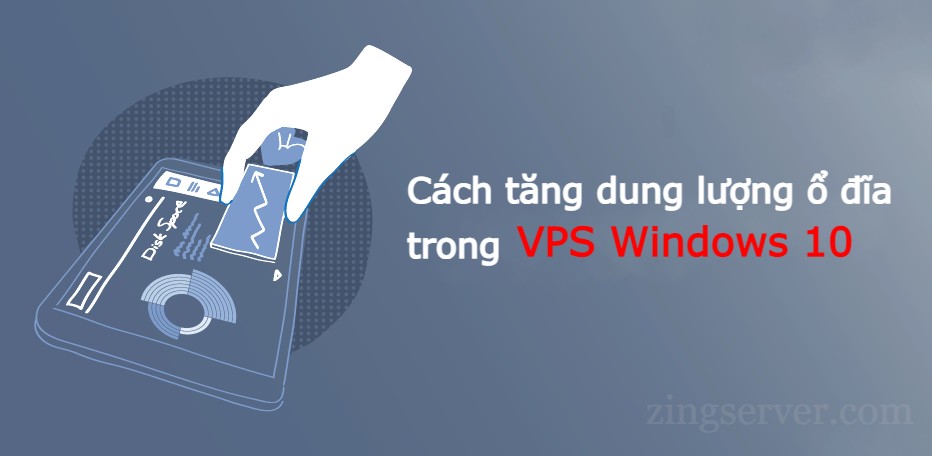 Cách tăng dung lượng ổ đĩa trong VPS Windows 10