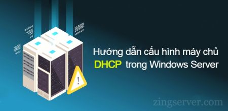 Hướng dẫn cấu hình máy chủ DHCP trong Windows Server