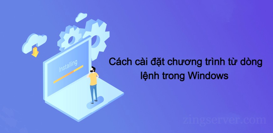 Cách cài đặt chương trình từ dòng lệnh trong Windows