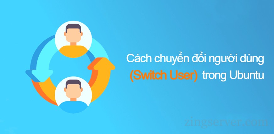 Cách chuyển đổi người dùng (Switch User) trong Ubuntu