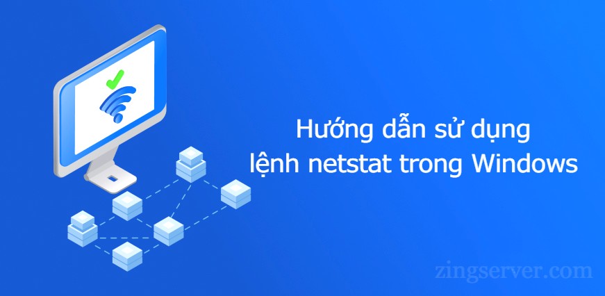 Hướng dẫn sử dụng lệnh netstat trong Windows