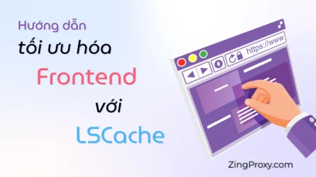 Hướng dẫn tối ưu hóa Frontend với LiteSpeed Cache
