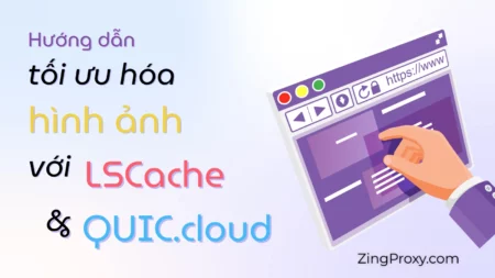 Hướng dẫn tối ưu hóa hình ảnh với LiteSpeed Cache và QUIC.cloud
