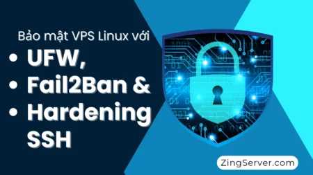 Bảo mật VPS Linux với UFW, Fail2Ban và Hardening SSH