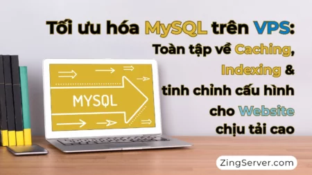 Tối ưu hóa MySQL trên VPS Toàn tập về Caching, Indexing & tinh chỉnh cấu hình cho Website chịu tải cao