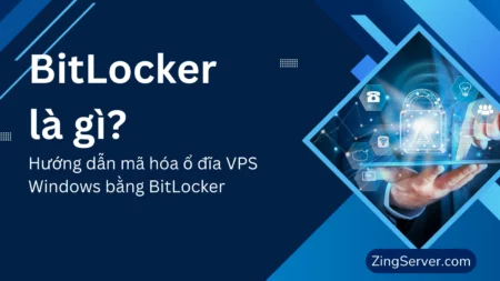 BitLocker là gì Hướng dẫn mã hóa ổ đĩa VPS Windows bằng BitLocker