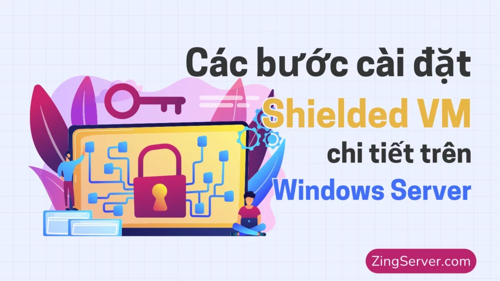 Các bước cài đặt Shielded VM chi tiết trên Windows Server