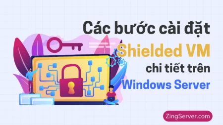 Các bước cài đặt Shielded VM chi tiết trên Windows Server