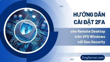 Hướng dẫn cài đặt 2FA cho Remote Desktop trên VPS Windows với Duo Security