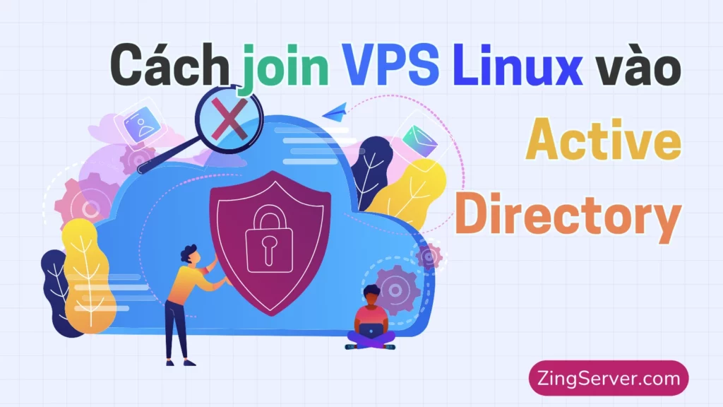 Cách join VPS Linux vào Active Directory (Ubuntu, CentOS)