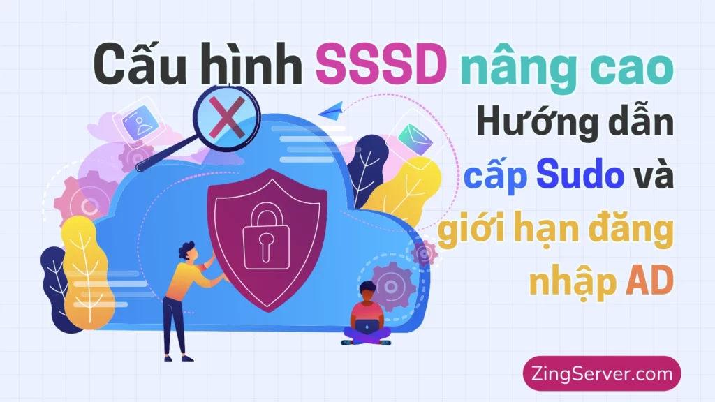 Cấu hình SSSD nâng cao Hướng dẫn cấp Sudo và giới hạn đăng nhập AD