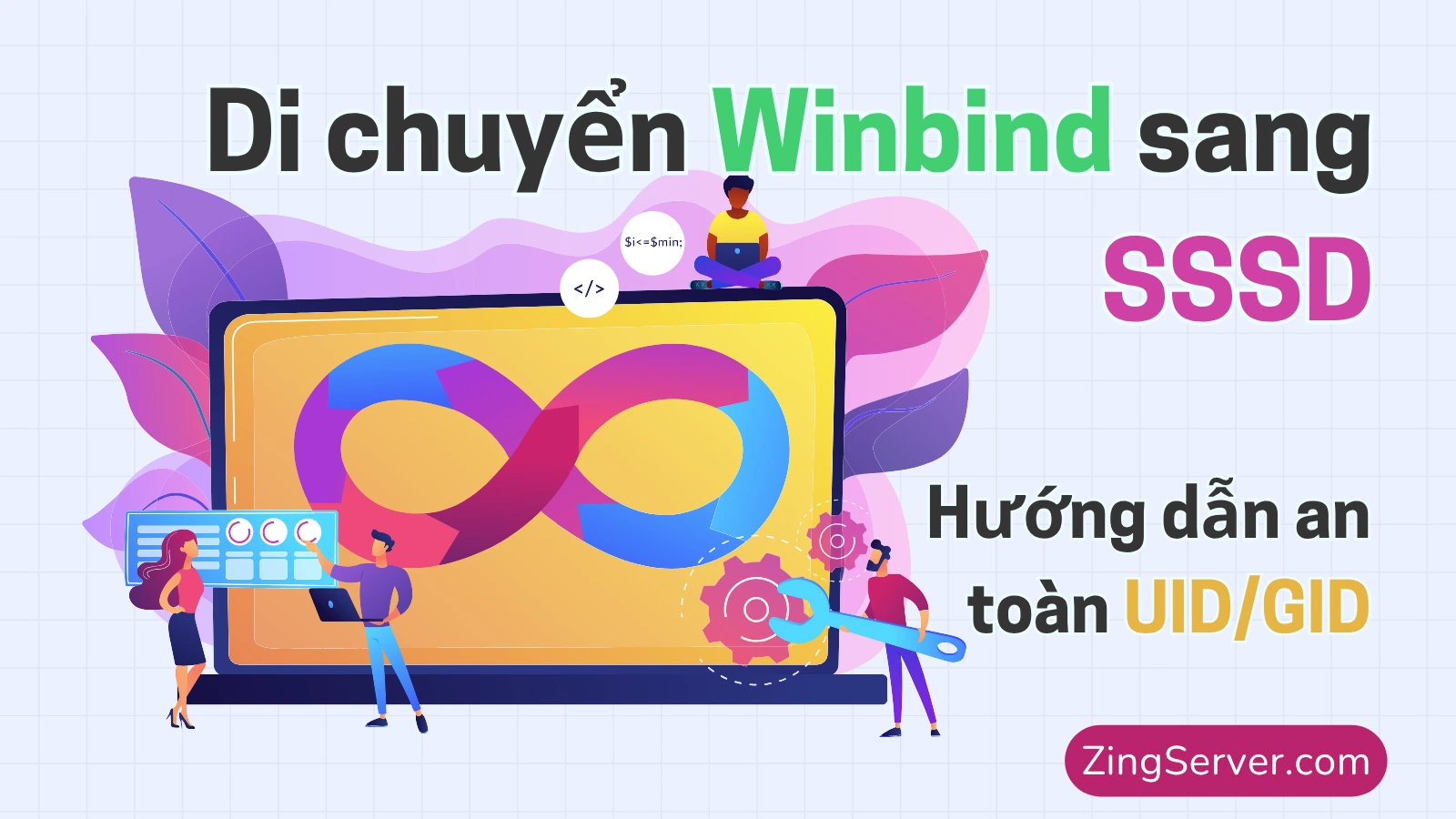Di chuyển Winbind sang SSSD: Hướng dẫn an toàn UID/GID • ZingServer