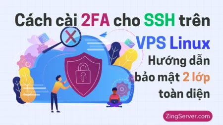 Cách cài 2FA cho SSH trên VPS Linux Hướng dẫn bảo mật 2 lớp toàn diện (2025)