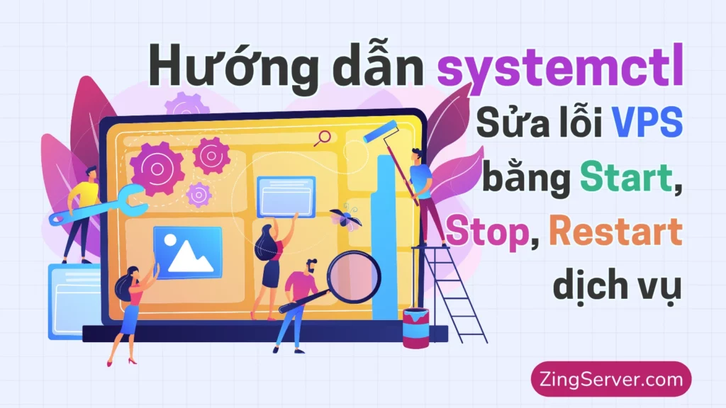 Hướng dẫn systemctl Sửa lỗi VPS bằng Start, Stop, Restart dịch vụ
