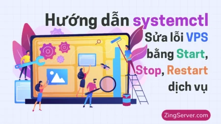 Hướng dẫn systemctl Sửa lỗi VPS bằng Start, Stop, Restart dịch vụ
