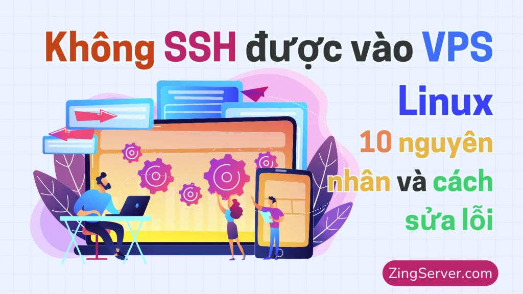 Không SSH được vào VPS Linux 10 nguyên nhân và cách sửa lỗi (Update 2025)