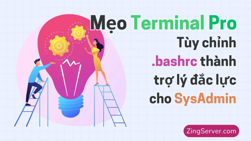 Mẹo Terminal Pro Tùy chỉnh .bashrc thành trợ lý đắc lực cho SysAdmin