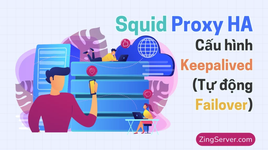 Squid Proxy HA Hướng dẫn cấu hình Keepalived (Tự động Failover)