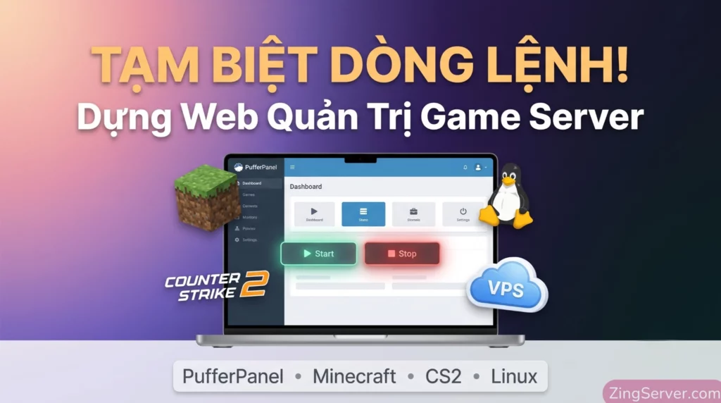 Hướng dẫn cài đặt PufferPanel trên VPS Linux để quản trị game server Minecraft và CS2 bằng Web Panel trực quan.