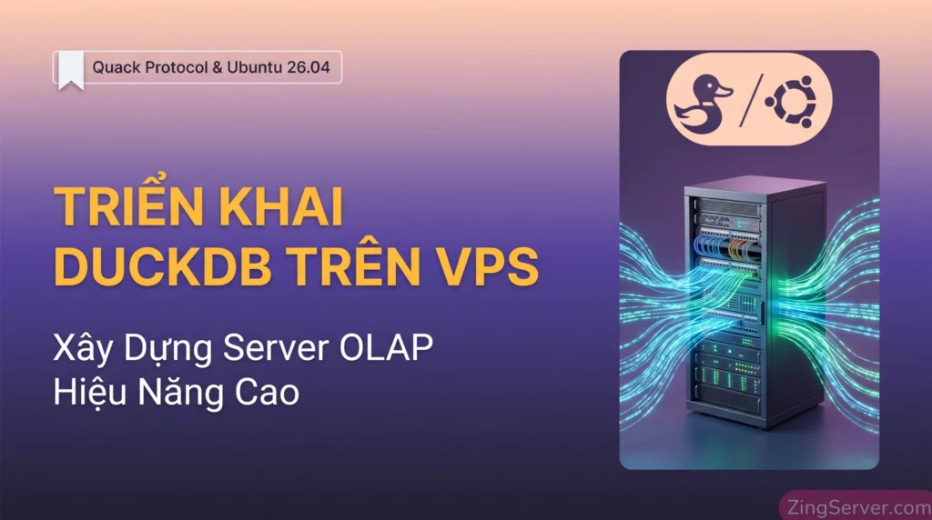 Hướng dẫn triển khai DuckDB trên VPS Ubuntu 26.04 để xây dựng máy chủ phân tích dữ liệu OLAP.