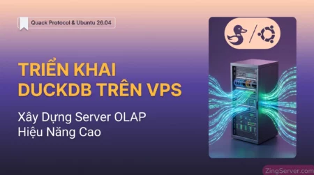Hướng dẫn triển khai DuckDB trên VPS Ubuntu 26.04 để xây dựng máy chủ phân tích dữ liệu OLAP.